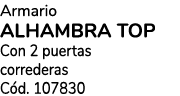 Armario alhambra top Con 2 puertas correderas C d. 107830