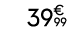 39€ 99