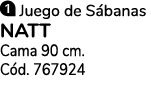 ￼ Juego de S banas NATT Cama 90 cm. C d. 767924