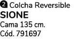 ￼ Colcha Reversible SIONE Cama 135 cm. C d. 791697