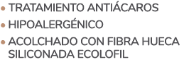 • Tratamiento anti caros • Hipoalerg nico • Acolchado con fibra hueca siliconada Ecolofil