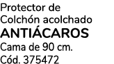 Protector de Colch n acolchado anti caros Cama de 90 cm. C d. 375472