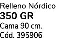 Relleno N rdico 350 GR Cama 90 cm. C d. 395906