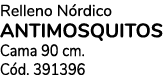 Relleno N rdico ANTIMOSQUITOS Cama 90 cm. C d. 391396