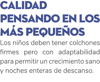 calidad pensando en los m s peque os Los ni os deben tener colchones firmes pero con adaptabilidad para permitir un c...