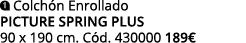 ￼ Colch n Enrollado PICTURE SPRING PLUS 90 x 190 cm. C d. 430000 189€