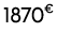1870€ 00