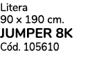 Litera 90 x 190 cm. JUMPER 8K C d. 105610