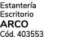 Estanter a Escritorio ARCO C d. 403553
