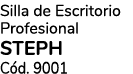 Silla de Escritorio Profesional STEPH C d. 9001