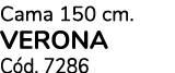 Cama 150 cm. verona C d. 7286