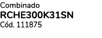 Combinado RCHE300K31SN C d. 111875