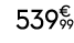 539€ 99