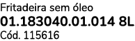 Fritadeira sem leo 01.183040.01.014 8L C d. 115616 