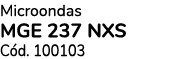 Microondas MGE 237 NXS C d. 100103 