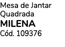Mesa de Jantar Quadrada MILENA C d. 109376