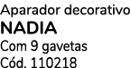 Aparador decorativo NADIA Com 9 gavetas C d. 110218