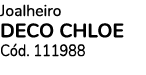 Joalheiro deco chloe C d. 111988