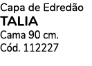 Capa de Edred o TALIA Cama 90 cm. C d. 112227