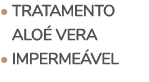 • Tratamento alo vera • IMPERME VEL
