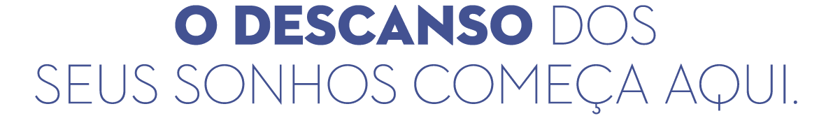 O descanso dos seus sonhos come a aqui.