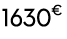 1630€ 00