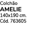 Colch o amelie 140x190 cm. C d. 763605