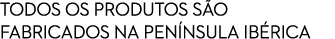 TODOS OS PRODUTOS S O FABRICADOS NA pen nsula IB RICA