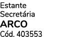Estante Secret ria ARCO C d. 403553