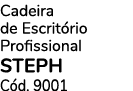 Cadeira de Escrit rio Profissional STEPH C d. 9001