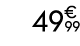 49€ 99