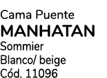 Cama Puente manhatan Sommier Blanco/ beige C d. 11096