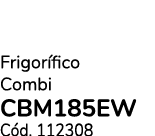 Frigor fico Combi CBM185EW C d. 112308