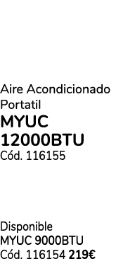 Aire Acondicionado Portatil myuc 12000btu C d. 116155 Disponible MYUC 9000btu C d. 116154 219€