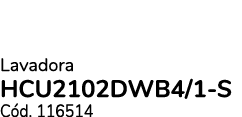 Lavadora HCU2102DWB4/1 S C d. 116514