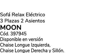 Sof Relax El ctrico 3 Plazas 2 Asientos MOON C d. 397945 Disponible en versi n Chaise Longue Izquierda, Chaise Longu...