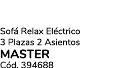 Sof Relax El ctrico 3 Plazas 2 Asientos master C d. 394688