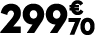 299 € 70