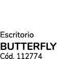 Escritorio BUTTERFLY C d. 112774