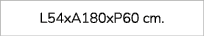 L54xA180xP60 cm. 