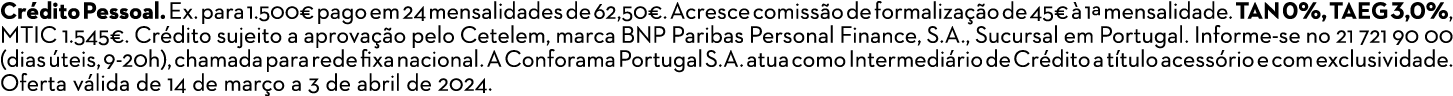 Cr dito Pessoal. Ex. para 1.500€ pago em 24 mensalidades de 62,50€. Acresce comiss o de formaliza o de 45€   1ª mens...