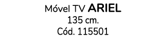 M vel TV ARIEL 135 cm. C d. 115501 