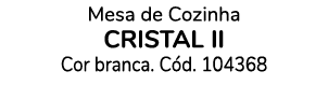 Mesa de Cozinha cristal ii Cor branca. C d. 104368 