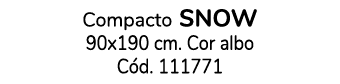 Compacto snow 90x190 cm. Cor albo C d. 111771 