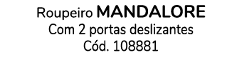 Roupeiro MANDALORE Com 2 portas deslizantes C d. 108881 