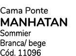 Cama Ponte manhatan Sommier Branca/ bege C d. 11096