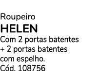 Roupeiro HELEN Com 2 portas batentes + 2 portas batentes com espelho. C d. 108756