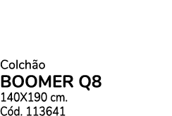 Colch o BOOMER Q8 140X190 cm. C d. 113641