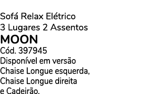 Sof Relax El trico 3 Lugares 2 Assentos MOON C d. 397945 Dispon vel em vers o Chaise Longue esquerda, Chaise Longue ...