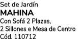 Set de Jard n Mahina Con Sof 2 Plazas, 2 Sillones e Mesa de Centro C d. 110712
